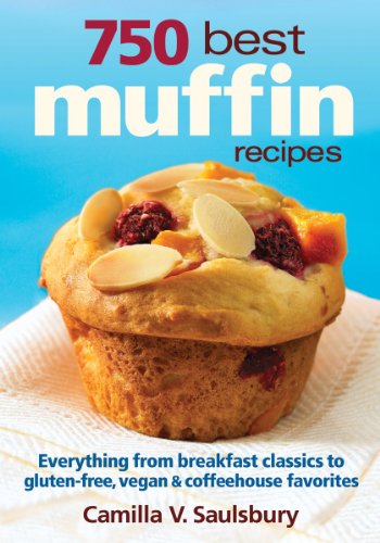 750 Best Muffin Recipes: Everything from breakfast classics to gluten ...